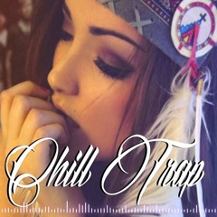 Chill & Trap