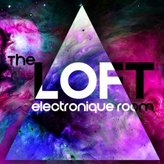 TheLOFT[electroniqueroom]