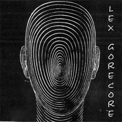 Lex Gorecore ~ DJ_Sets
