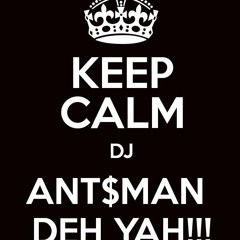 ✗DJ ANT$MAN™✗