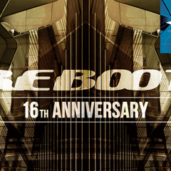 REBOOT 16TH ANNIVERSARY