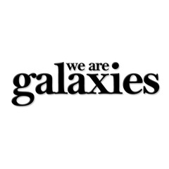 we are galaxies