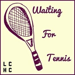 Waiting For Tennis