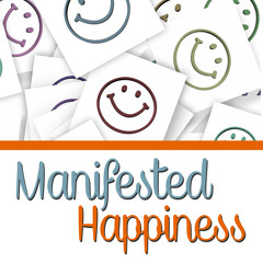 Manifested Happiness