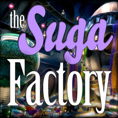 the Suga Factory