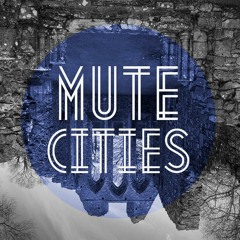 Mute Cities