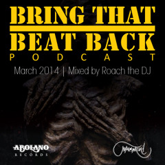 Bring That Beat Back Podcast (March 2014) Mixed by Roach the DJ