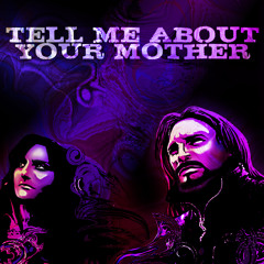 Tell Me About Your Mother