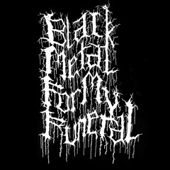 Blackmetal For my Funeral