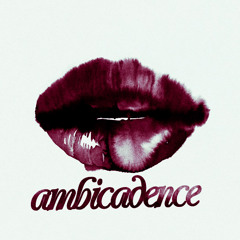 Ambicadence