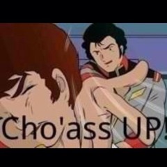 Cho'Ass Up