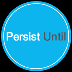 PersistUntil