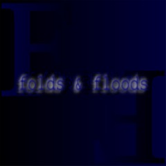 Folds & Floods