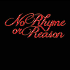 No Rhyme or Reason