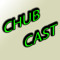 ChubCast