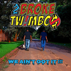2 Broke Twimbos