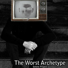 The Worst Archetype