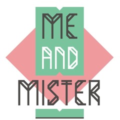 Me and Mister