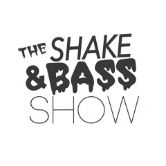 The Shake & Bass Show