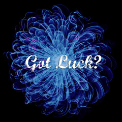 Got Luck?