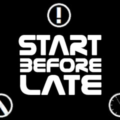 Start Before Late
