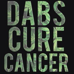 Dabs Cure Cancer