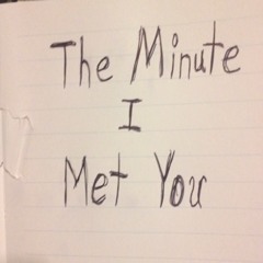 The Minute I Met You