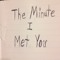 The Minute I Met You