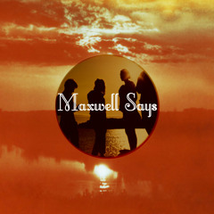 maxwellsays