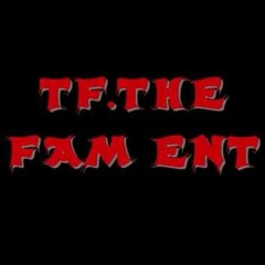 TF.THE FAM ENT.
