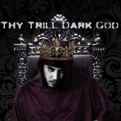 Thy Trill Dark God