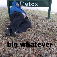 big whatever