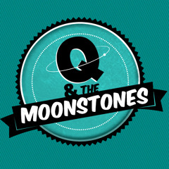 Q & THE MOONSTONES