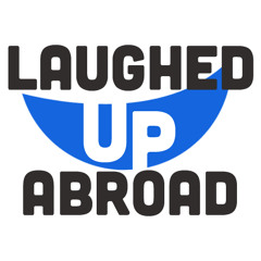 Laughed Up Abroad Podcast