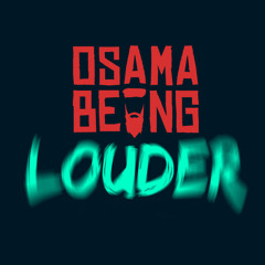 Osama Being Louder