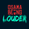 Osama Being Louder
