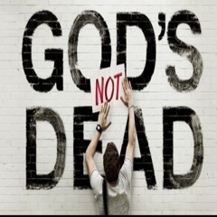 God's not Dead!