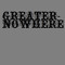 Greater Nowhere