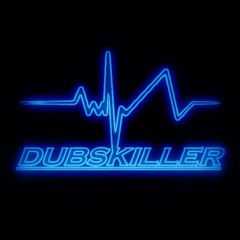 DJ DUBSKILLER