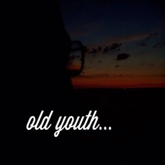 old youth...