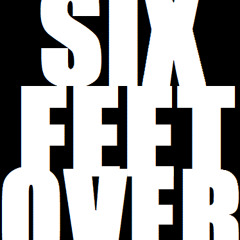 Friday Walk - Six Feet Over