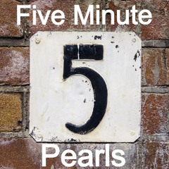 Five Minute Pearls