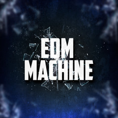 Stream EDM Machine™ music | Listen to songs, albums, playlists for free on  SoundCloud