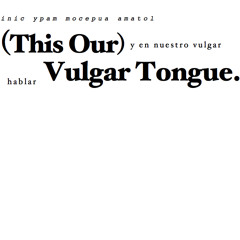 (This Our) Vulgar Tongue