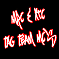 Tag Team MC's (MRC & XTC)