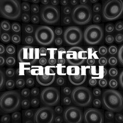 Ill-Track Factory