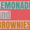 LEMONADE & BROWNIES