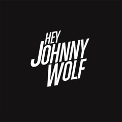 Hey Johnny Wolf
