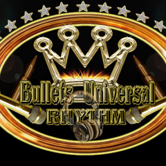 Bullets Universal Rhythm