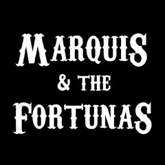 Marquis & the Fortunas